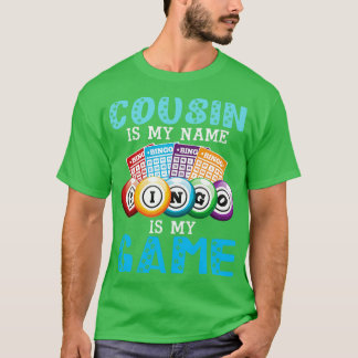 Cousin Is My Name Bingo Is My Game Happy Father Da T-Shirt