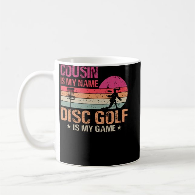 Cousin Is My Name Disc Golf Is My Game Coffee Mug (Left)