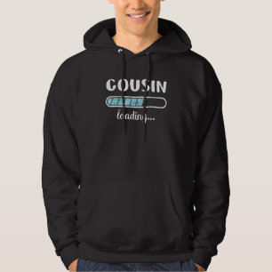 Cousin Loading Family Friends Humour Trendy Positi Hoodie