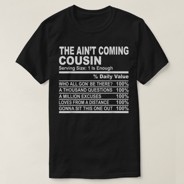 Cousin Nutritional Facts - The Ain't Coming Cousin T-Shirt (Design Front)