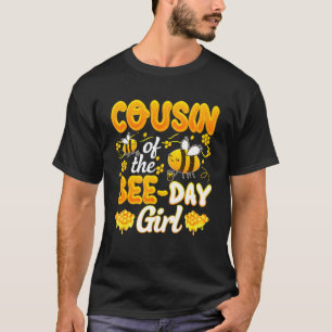 Cousin Of The Bee Day Girl Family Birthday Bee Co T-Shirt