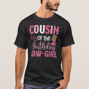 Cousin Of The Birthday Cow Girl Rodeo Cowgirl 1st  T-Shirt