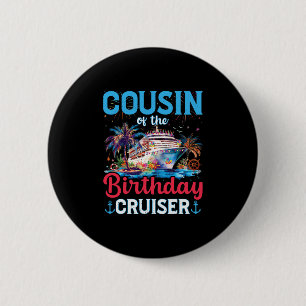 Cousin Of The Birthday Cruiser Funny Cruise Birthd 2 Inch Round Button