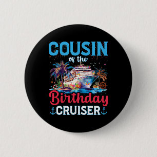 Cousin Of The Birthday Cruiser Funny Cruise Birthd 2 Inch Round Button