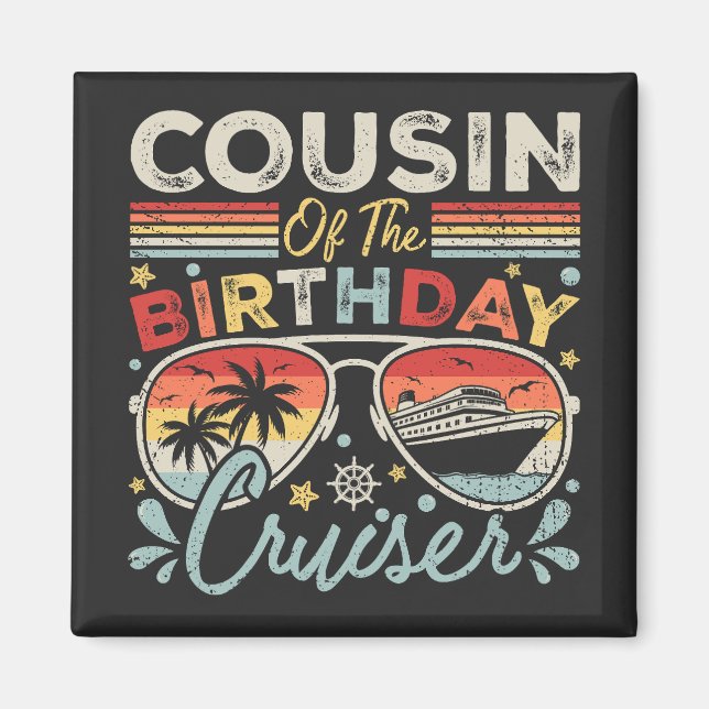 Cousin of the Birthday Cruiser Vacation Square Magnet (Front)