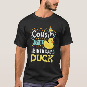 Cousin Of The Birthday Duck Boy Rubber Duck Bday F T-Shirt