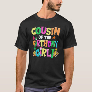 Cousin of the Birthday Girl Artist Dad Daddy Pap T-Shirt