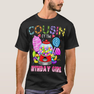 Cousin Of The Birthday Girl Candyland Candy Birthd T-Shirt