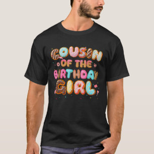 Cousin Of The Birthday Girl Donut Family Matching  T-Shirt