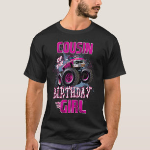Cousin of The Birthday Girl Monster Truck 1st T-Shirt
