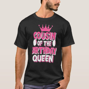 Cousin Of The Birthday Queen Family Matching T-Shirt
