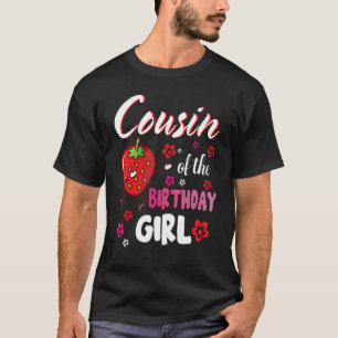 Cousin Of The Birthday Strawberry Girl Happy Siste T-Shirt