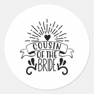 Cousin Of The Bride Classic Round Sticker