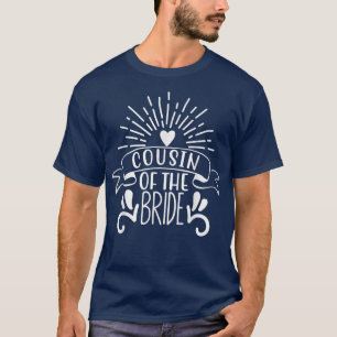 Cousin Of The Bride Cute Wedding and Bachelor Part T-Shirt