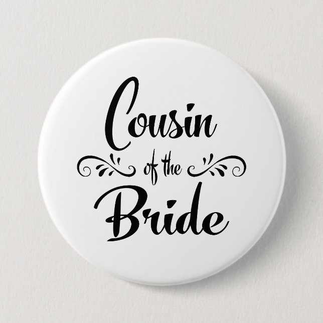 Cousin of the Bride Wedding Rehearsal Dinner 3 Inch Round Button (Front)