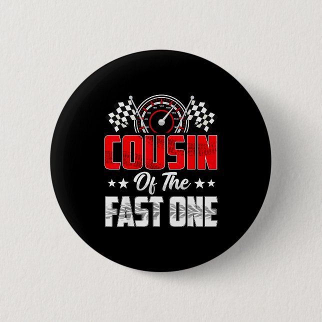 Cousin Of The Fast One Birthday 1st Race Car Famil 2 Inch Round Button (Front)