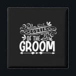 Cousin Of The Groom Tee Wedding Gift Bachelorette  Magnet<br><div class="desc">Cousin Of The Groom Tee Wedding Gift Bachelorette Party</div>