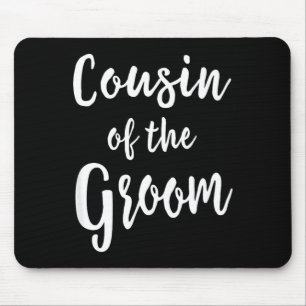 Cousin of The Groom Wedding Bridal Bachelorette Mouse Pad