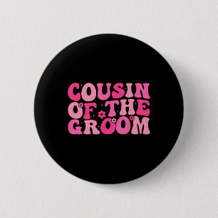 Cousin Of The Groom Wedding Party Family Costume 2 Inch Round Button
