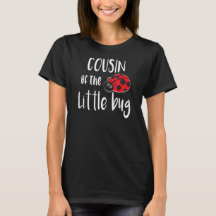 Cousin Of The Little Bug Cute Ladybug Baby Shower T-Shirt