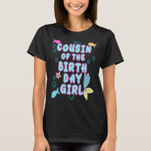 Cousin Of The Mermaid Birthday Girl Party Matching T-Shirt