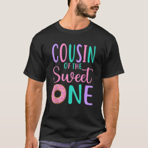 Cousin of the Sweet one Cuz 1st Birthday Girl Donu T-Shirt