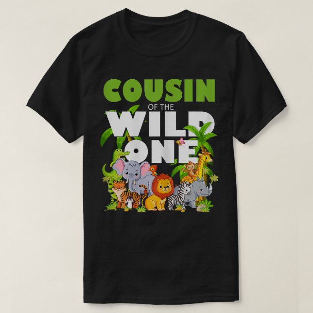 Cousin of the Wild One Zoo Birthday Safari Jungle  T-Shirt (Design Front)
