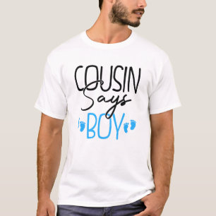 Cousin Says boy funny gender reveal  T-Shirt