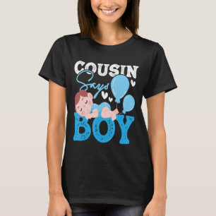 Cousin Says Boy - Gender Reveal Party Matching Fam T-Shirt