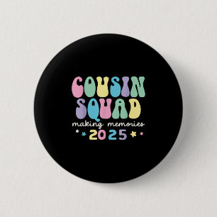 Cousin Squad Crew 2025 Making Memories Family Reun 2 Inch Round Button
