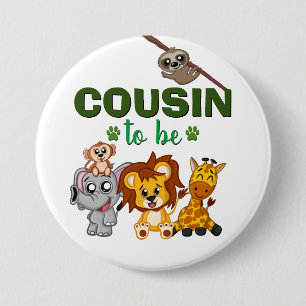 Cousin To Be Jungle Safari Animal Baby Shower 3 Inch Round Button