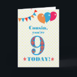 Cousin's 9th Birthday Bunting Stars Balloons Card<br><div class="desc">A colorful birthday card for a 9-year-old cousin, with the large number 9 filled with an orange, red and blue pattern, outlined in bright blue. There are balloons and bunting at the top, in matching colors and the front cover greeting is, 'Cousin, you're 9 today!' in bright blue lettering, on...</div>