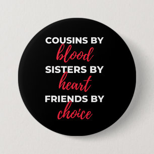 Cousins By Blood Sisters By Heart 3 Inch Round Button