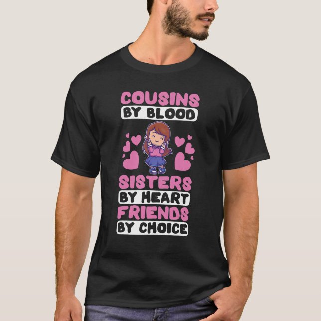 Cousins By Blood  Sisters By Heart  Friends By Cho T-Shirt (Front)