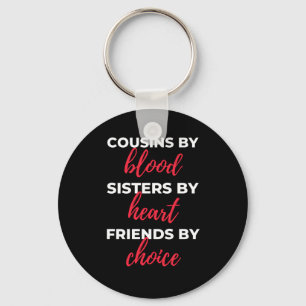 Cousins By Blood Sisters By Heart Keychain