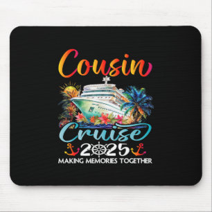 Cousins Cruise 2025 Cruising Cousins Vacation Trip Mouse Pad