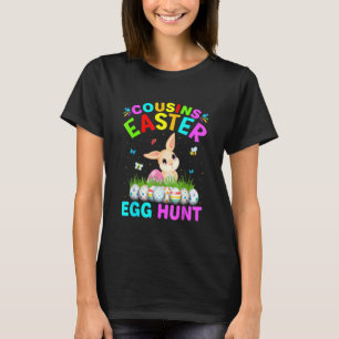 Cousins Easter Egg Hunt Easter Eggs Happy Easter D T-Shirt
