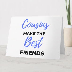 Cousins Make The Best Friends 2 Card