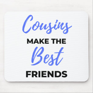 Cousins Make The Best Friends 2 Mouse Pad