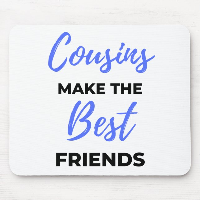 Cousins Make The Best Friends 2 Mouse Pad (Front)