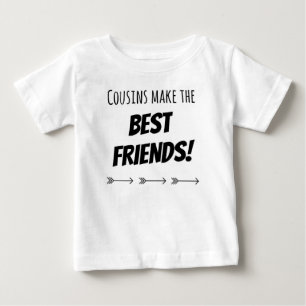 Cousins Make The Best Friends Baby T-Shirt