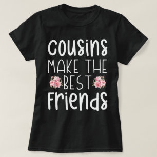 Cousins Make The Best Friends Cute Children Flower T-Shirt