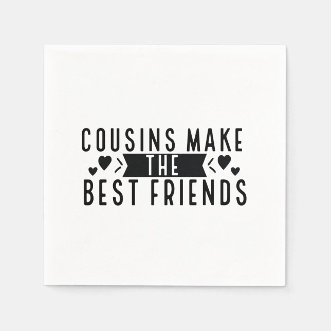 Cousins make the best Friends - Funny Cousins Gift Napkin (Front)
