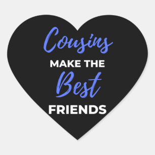 Cousins Make The Best Friends Heart Sticker