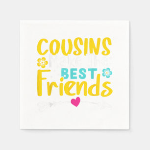 Cousins Make The Best Friends  Napkin