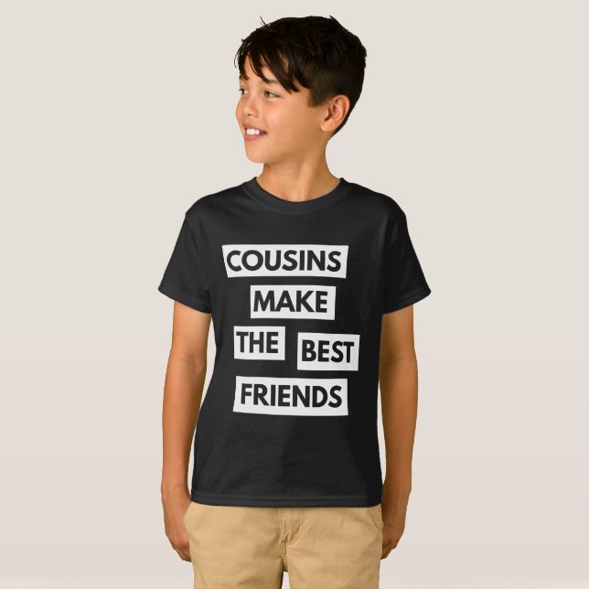 Cousins Make The Best Friends T-Shirt (Front Full)