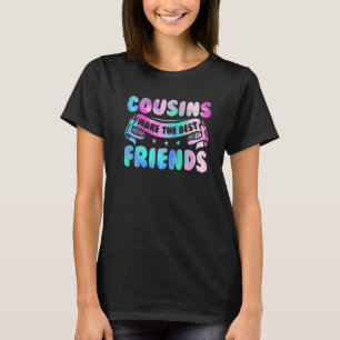 Cousins Make The Best Friends  Tie Dye Colour T-Shirt