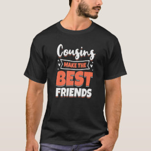 Cousins Make The Best Friends Toddler Cousin Match T-Shirt