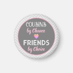 Cousins! Special Friendship gift  Magnet