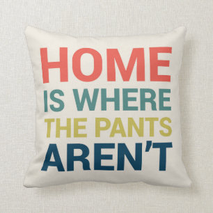 Coussin Accueil est là où les pantalons ne sont pas drôle